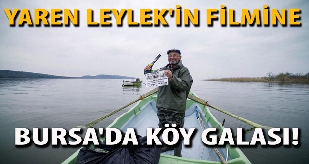 yaren-leylek\in-filmine-bursa\da-koy-galasi